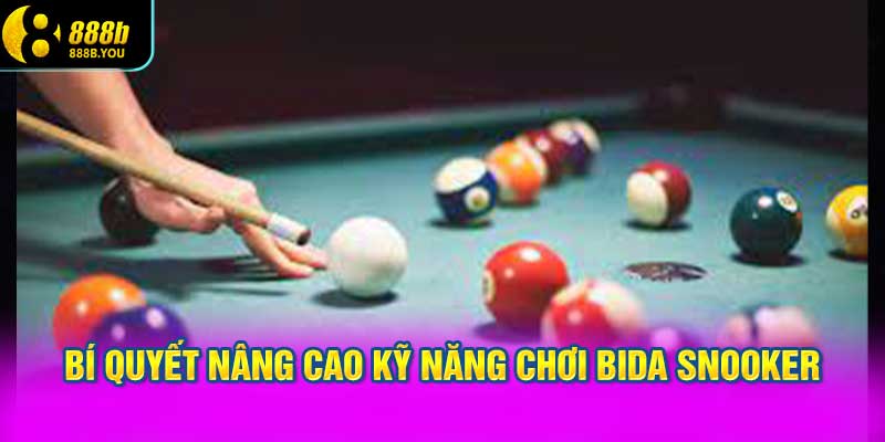 Bí quyết nâng cao kỹ năng chơi bida snooker