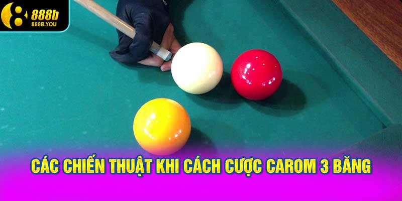 Các chiến thuật nâng cao khi cách cược Carom 3 băng