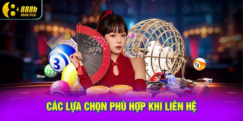 LIÊN HỆ 888B Hướng Dẫn Toàn Diện 3 Các Lựa Chọn Phù Hợp Khi Liên Hệ Với 888B