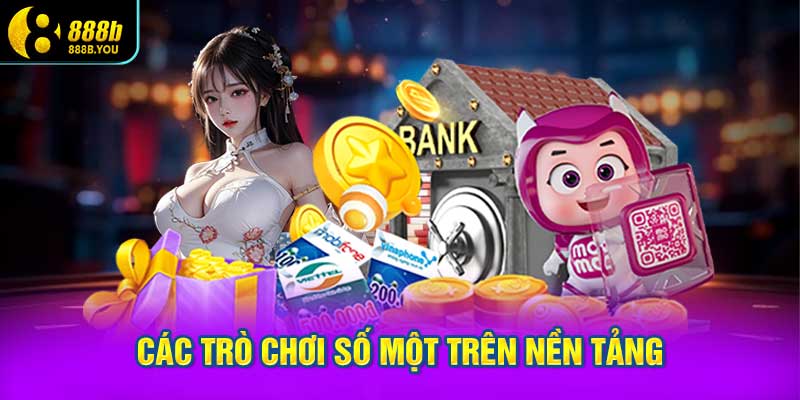 Các Trò Chơi Số Một Trên Nền Tảng