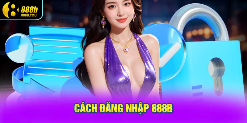 Cách đăng nhập 888B