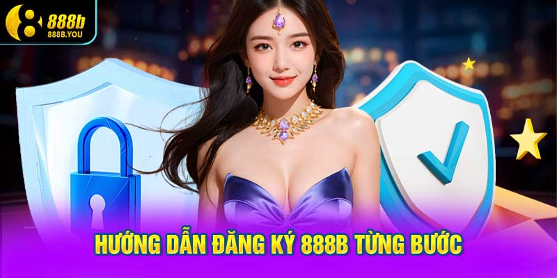 Hướng dẫn đăng ký 888B từng bước
