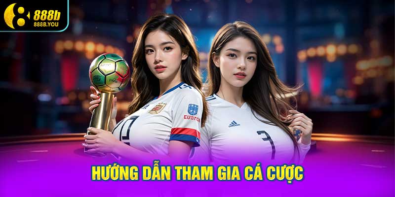 Hướng Dẫn Tham Gia Cá Cược Trên THỂ THAO 888B
