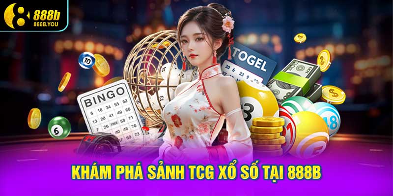 Khám Phá Sảnh TCG Xổ Số Tại 888B Ngay Hôm Nay!