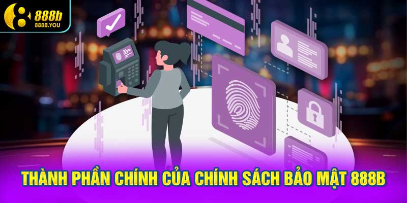 thành phần chính của chính sách bảo mật 888B