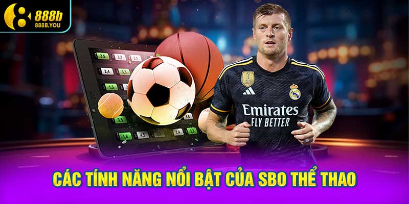 Các Tính Năng Nổi Bật Của SBO Thể Thao