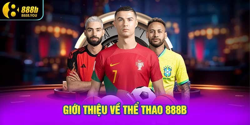 Giới Thiệu Về THỂ THAO 888B