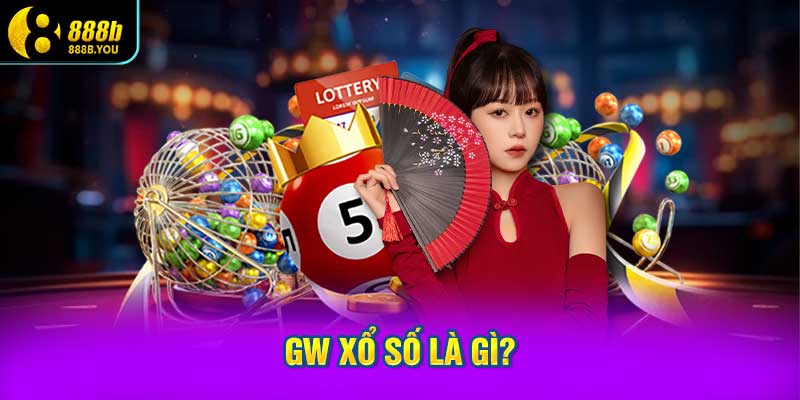GW xổ số là gì?