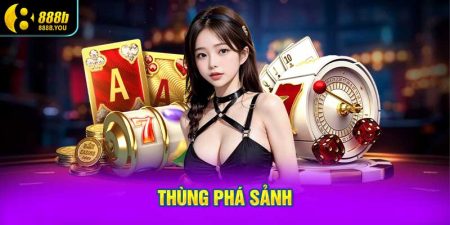 Thùng phá sảnh là gì